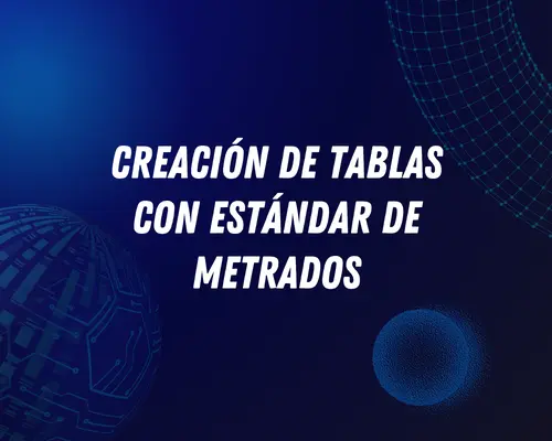 Creación de tablas con estándar de metrados