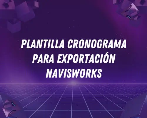Plantilla cronograma para exportación Navisworks