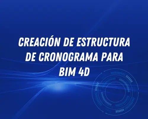 Creación de estructura de cronograma para BIM 4D